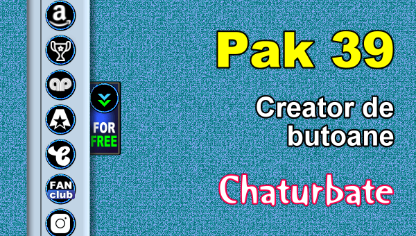 Pak-39-Generator-de-butoane-și-pictograme-pentru-Chaturbate - Video Chat de Acasa Pak 39 - Generator de butoane și pictograme pentru Chaturbate