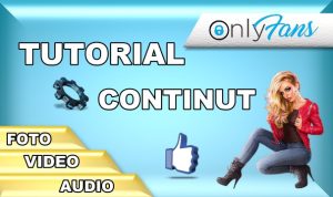 Tutorial - Cum să publicați conținutul în ONLYFANS