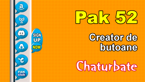 Pak 52 - Generator de butoane și pictograme pentru Chaturbate