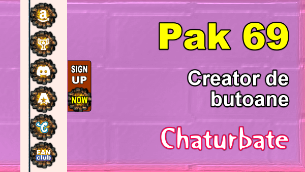 Pak 69 - Generator de butoane și pictograme pentru Chaturbate