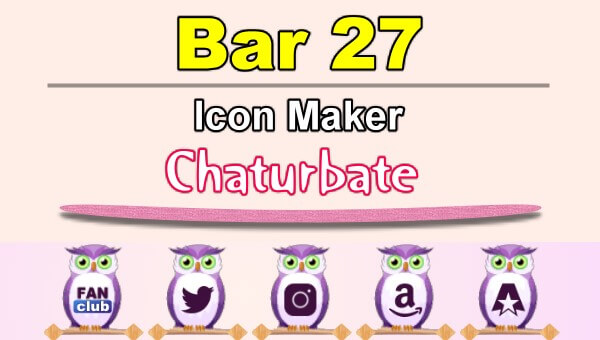 Bar 27 – FREE Chaturbate Icon Maker for your BIO