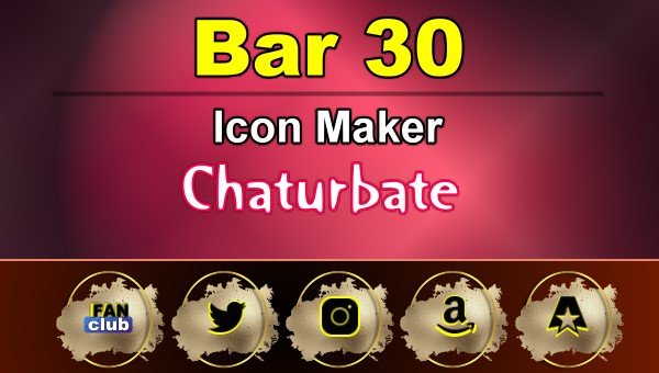 You are currently viewing Bar 30 – FREE Chaturbate Icon Maker for your BIO