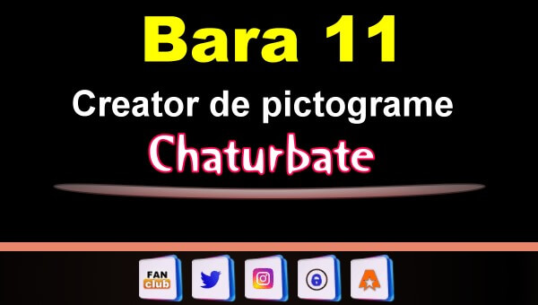 Bara 11 - Generator de pictograme social media pentru Chaturbate