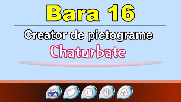 Bara 16 - Generator de pictograme social media pentru Chaturbate