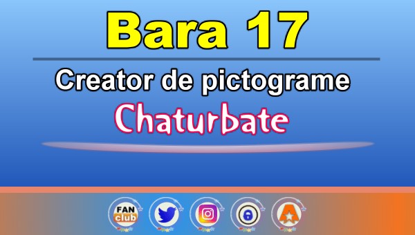 Bara 17 – Generator de pictograme social media pentru Chaturbate