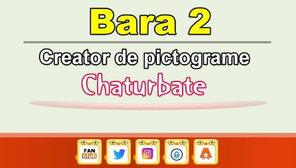 Bara 2 – Generator de pictograme social media pentru Chaturbate