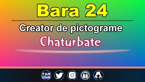 Bara 24 - Generator de pictograme social media pentru Chaturbate