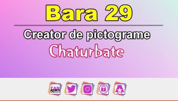 Bara 29 - Generator de pictograme social media pentru Chaturbate