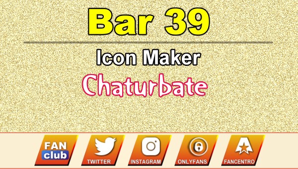 Bar 39 - FREE Chaturbate Icon Maker for your BIO