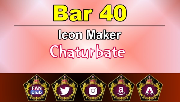 Bar 40 - FREE Chaturbate Icon Maker for your BIO