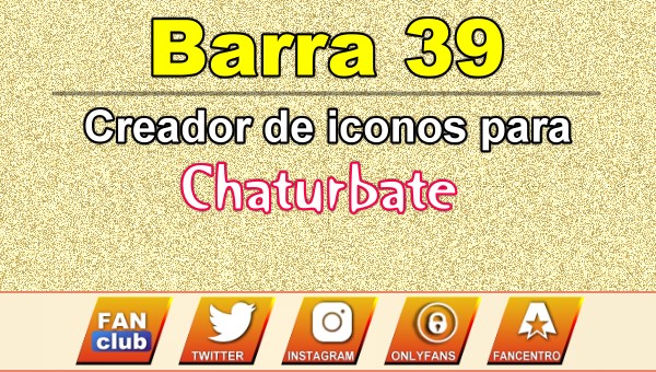 En este momento estás viendo Barra 39 – Generador de iconos para redes sociales – Chaturbate