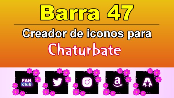 Barra 47 - Generador de iconos para redes sociales - Chaturbate