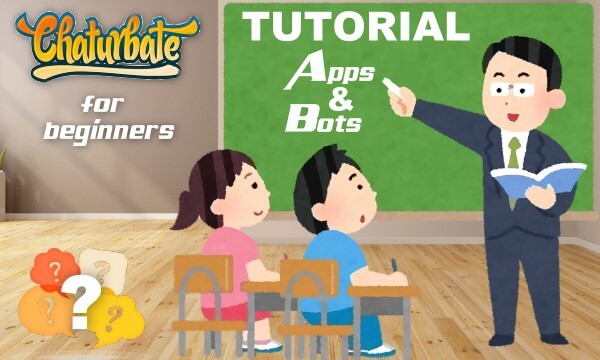 Beginner in Chaturbate? - Learn to use your first apps and bots