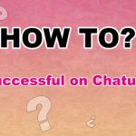 Learn it! to be successful on Chaturbate